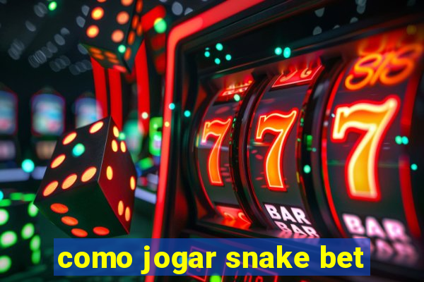 como jogar snake bet